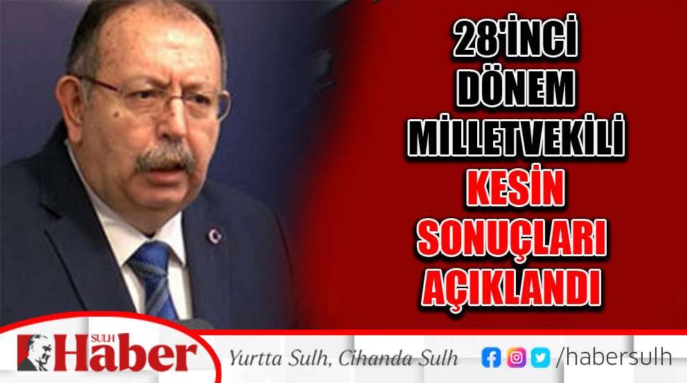 28'inci Dönem milletvekili kesin sonuçları açıklandı