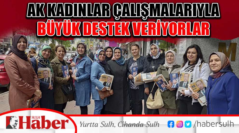 Ak Kadınlar Çalışmalarıyla  Büyük Destek Veriyorlar