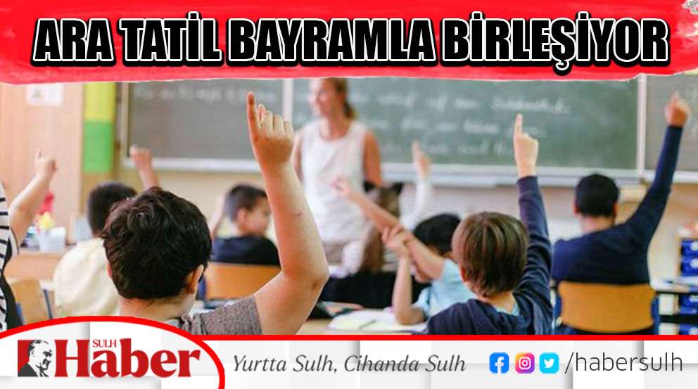 Ara Tatil Bayramla Birleşiyor