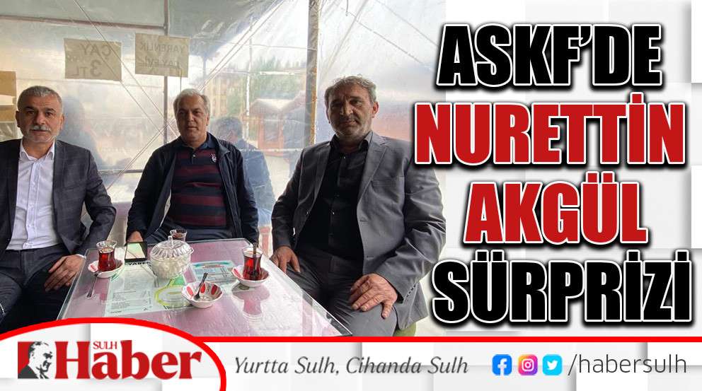 ASKF’DE Nurettin Akgül Sürprizi