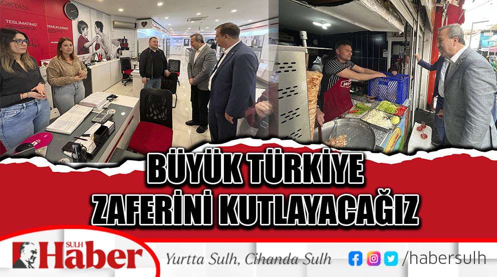 Büyük Türkiye Zaferini Kutlayacağız