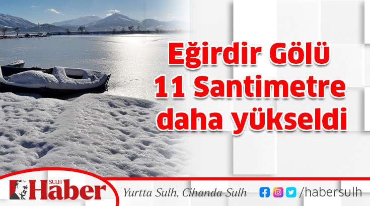 Eğirdir Gölü 11 Santimetre daha yükseldi