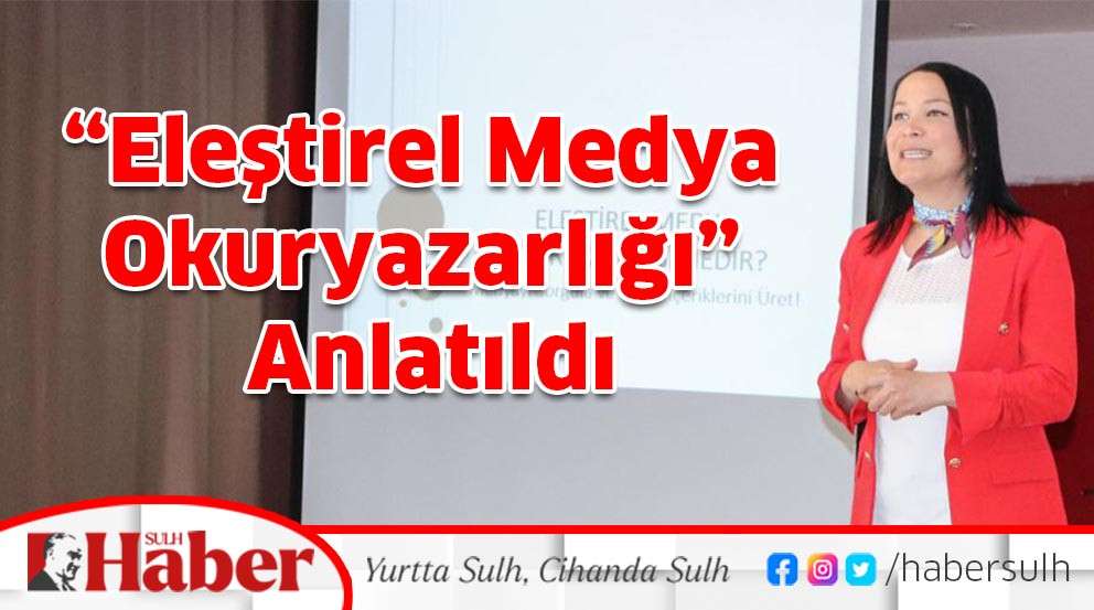  “Eleştirel Medya Okuryazarlığı” Anlatıldı