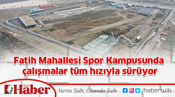 Fatih Mahallesi Spor Kampusunda çalışmalar tüm hızıyla sürüyor