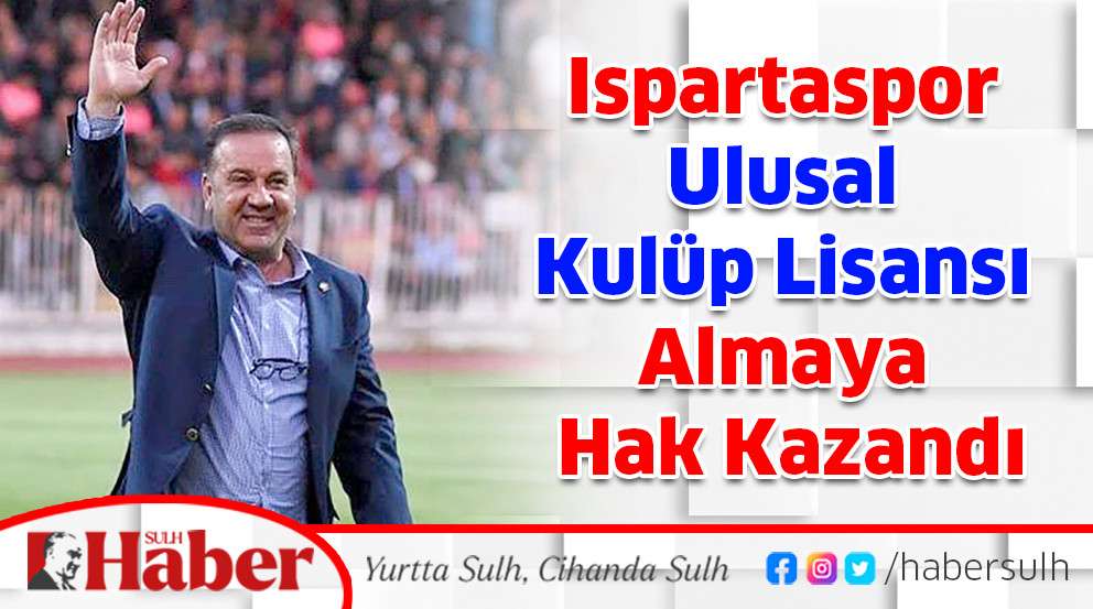 Ispartaspor Ulusal Kulüp Lisansı Almaya Hak Kazandı