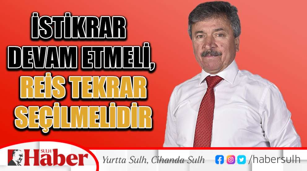 İstikrar Devam Etmeli, Reis Tekrar Seçilmelidir