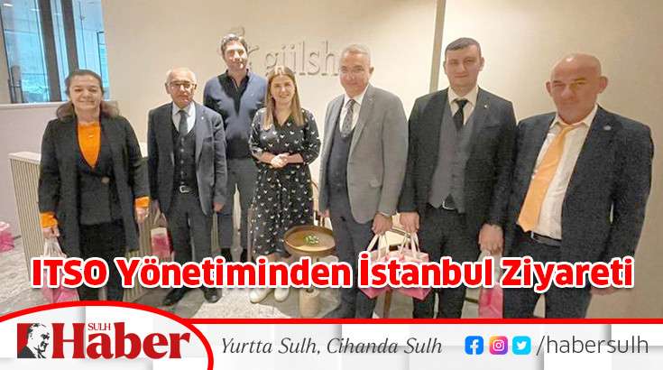 ITSO Yönetiminden İstanbul Ziyareti