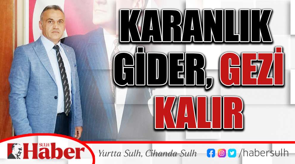 Karanlık gider, gezi kalır