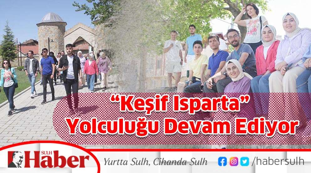 “Keşif Isparta” Yolculuğu Devam Ediyor