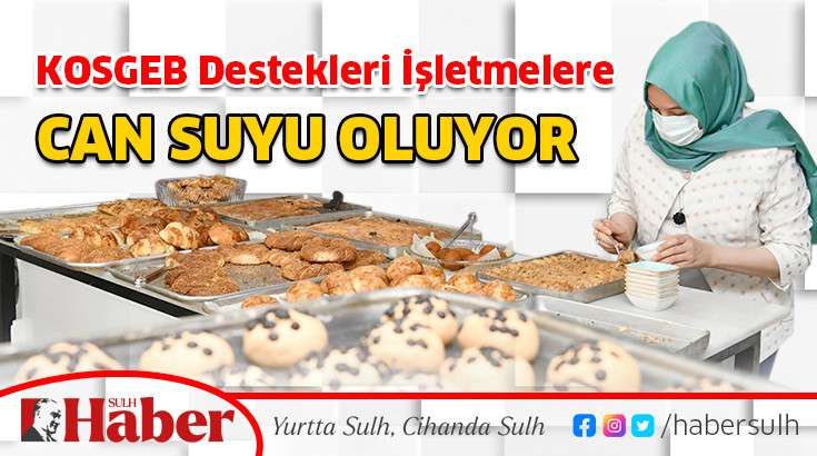 KOSGEB Destekleri İşletmelere CAN SUYU OLUYOR