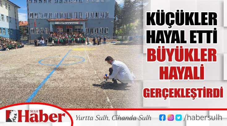 Küçükler Hayal Etti Büyükler Hayali Gerçekleştirdi
