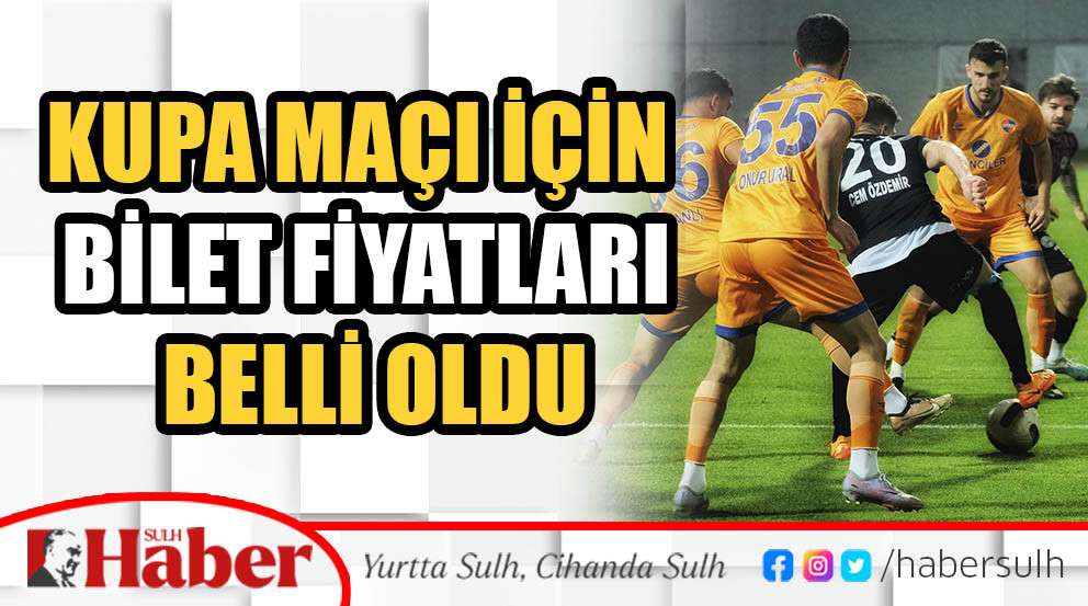 Kupa maçı için bilet fiyatları belli oldu
