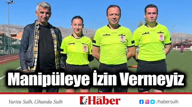 Manipüleye İzin Vermeyiz