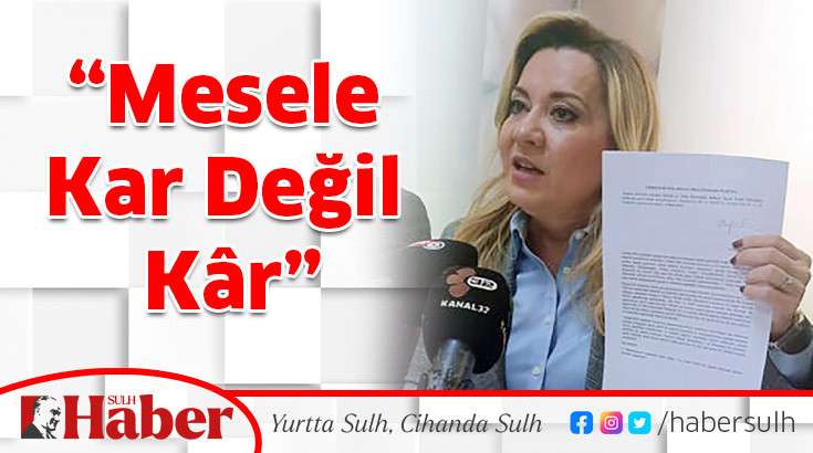 “Mesele Kar Değil Kâr”