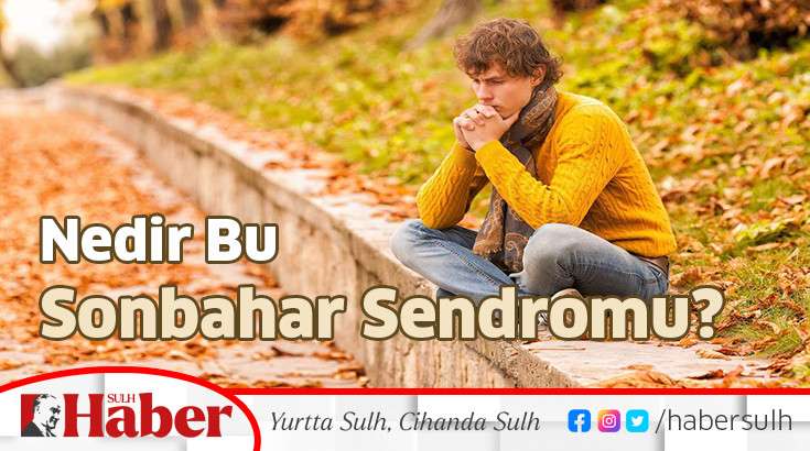 Nedir Bu  Sonbahar Sendromu? 