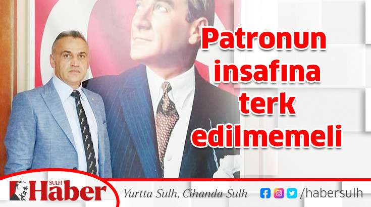 Patronun insafına terk edilmemeli