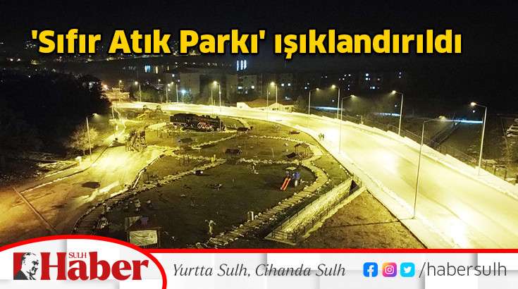 'Sıfır Atık Parkı' ışıklandırıldı