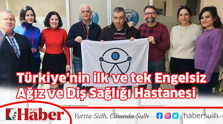 Türkiye’nin ilk ve tek Engelsiz  Ağız ve Diş Sağlığı Hastanesi 