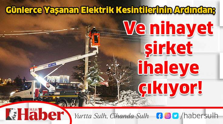 Ve nihayet şirket ihaleye çıkıyor!