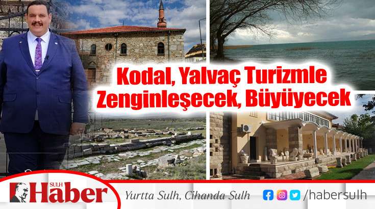 Yalvaç Turizmle Zenginleşecek, Büyüyecek