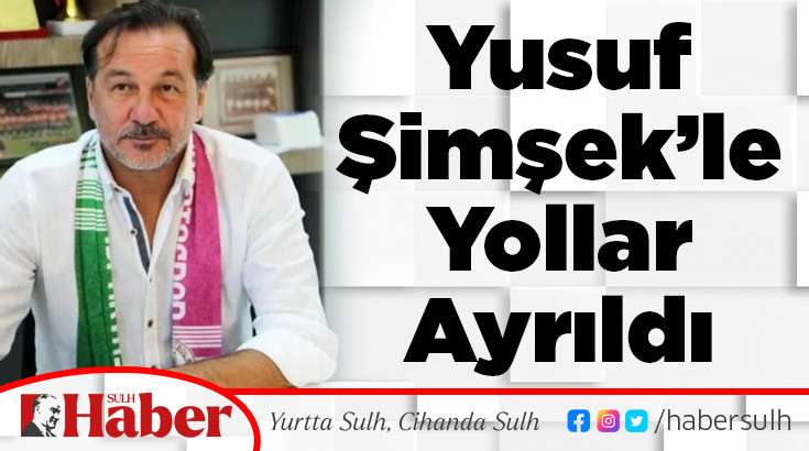 Yusuf Şimşek'le Yollar Ayrıldı 